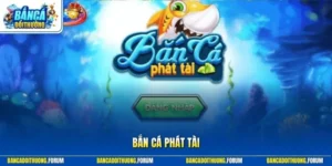Bắn cá Phát Tài