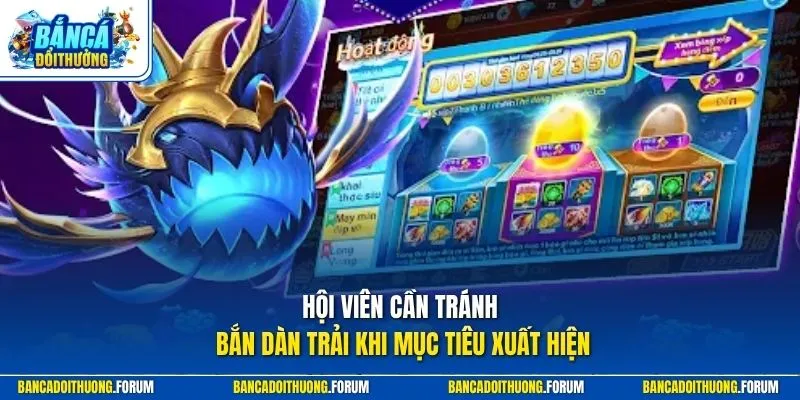 Hội viên cần tránh bắn dàn trải khi mục tiêu xuất hiện