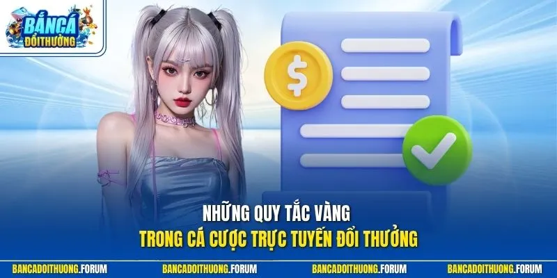 Những quy tắc vàng trong cá cược trực tuyến đổi thưởng