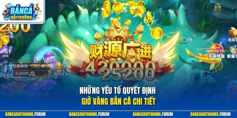 Những yếu tố quyết định giờ vàng bắn cá chi tiết