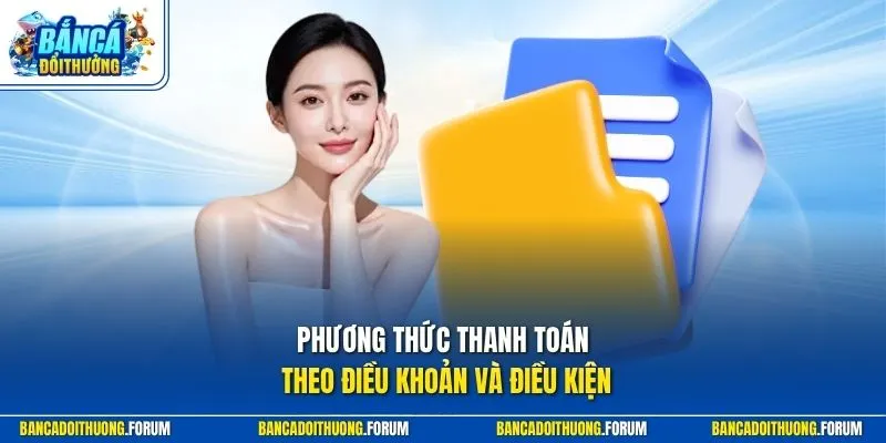Phương thức thanh toán theo điều khoản và điều kiện