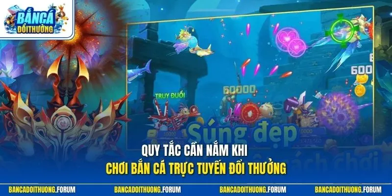 Quy tắc cần nắm khi chơi bắn cá trực tuyến đổi thưởng